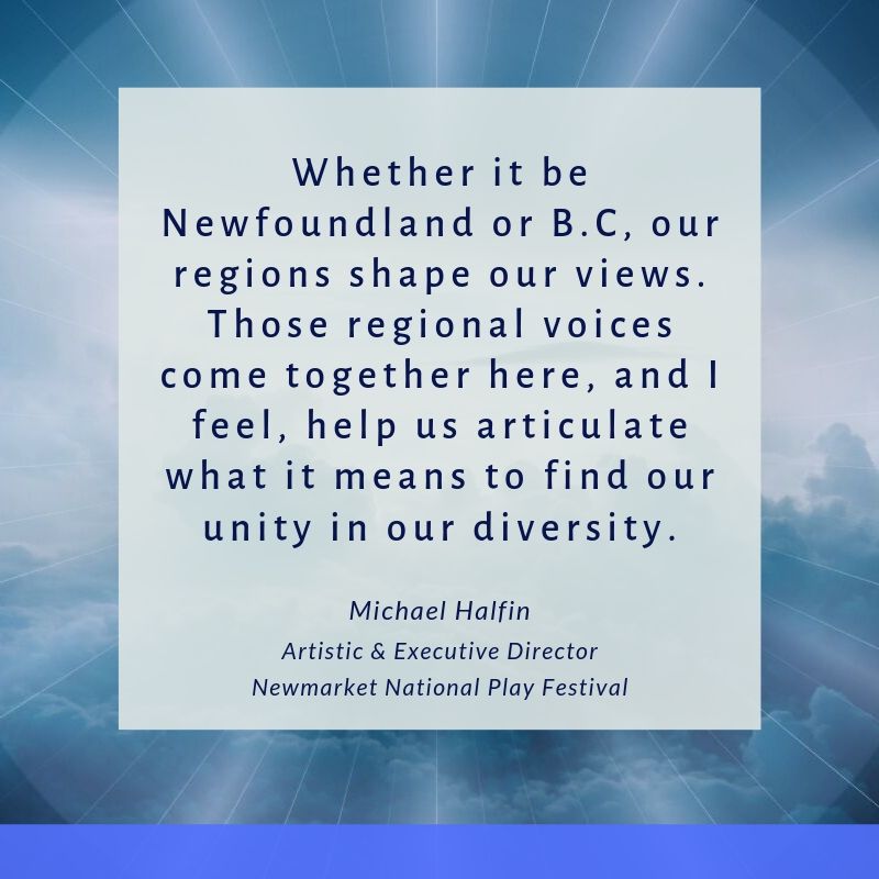 Quote from Newmarket National Play Festival Executive Director Michael Halfin.