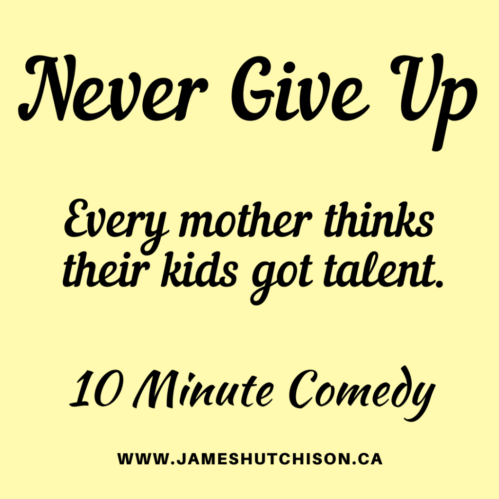 Never Give Up - 10 Minute Comedy