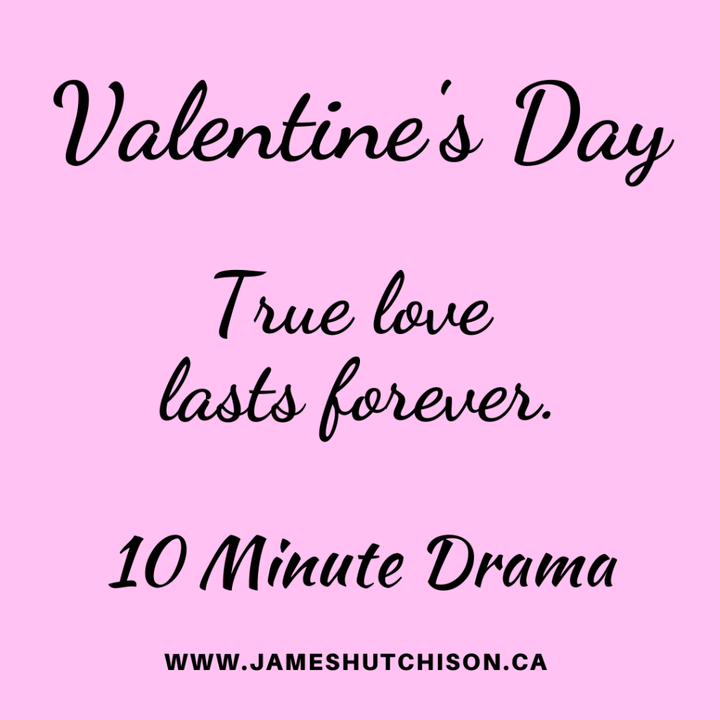 Valentine's Day - 10 Minute Drama