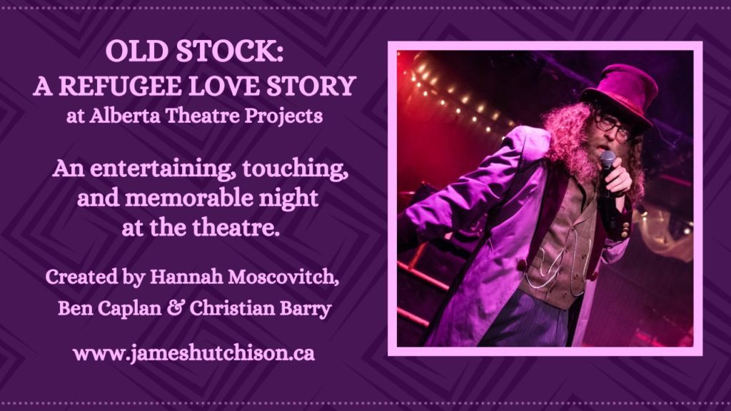 Link Graphic to Old Stock: A Refugee Love Story at Alberta Theatre Projects - Review James Hutchison