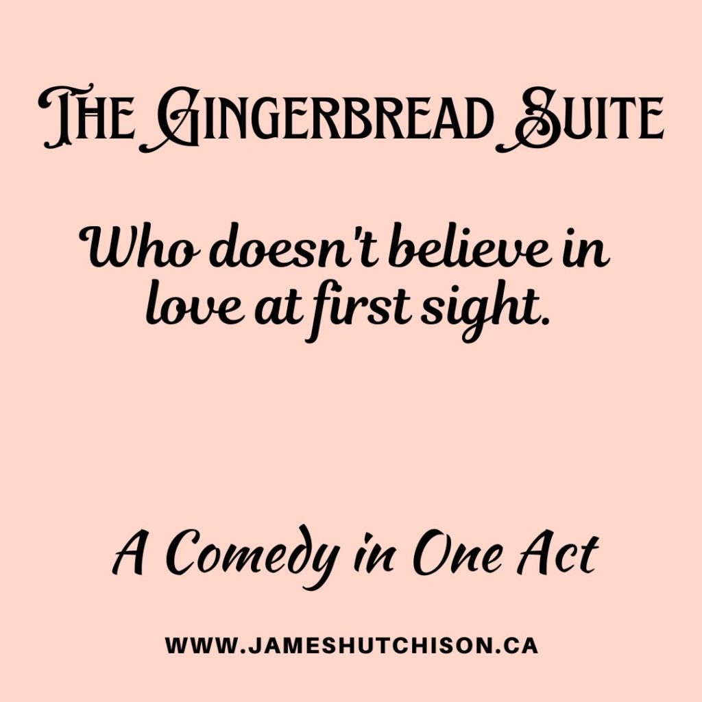 The Gingerbread Suite - A Comedy in One Act