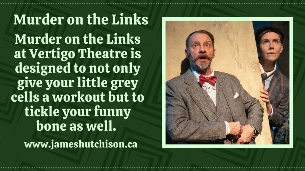 Link to Review of Murder on the Links at Vertigo Theatre - Hercule and Hastings