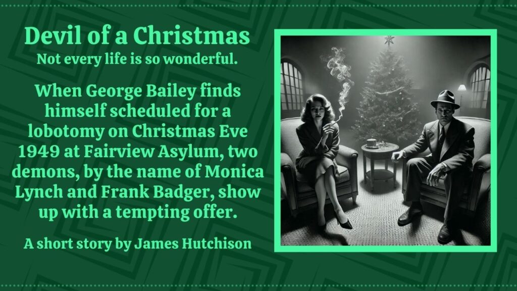 Graphic Linking to Story - Devil of a Christmas - Not every life is so wonderful. A short story by James Hutchison about George Bailey.