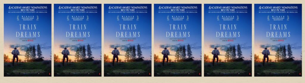 Graphic for James Hutchison Playwright's Journal 2026 - Train Dreams Poster